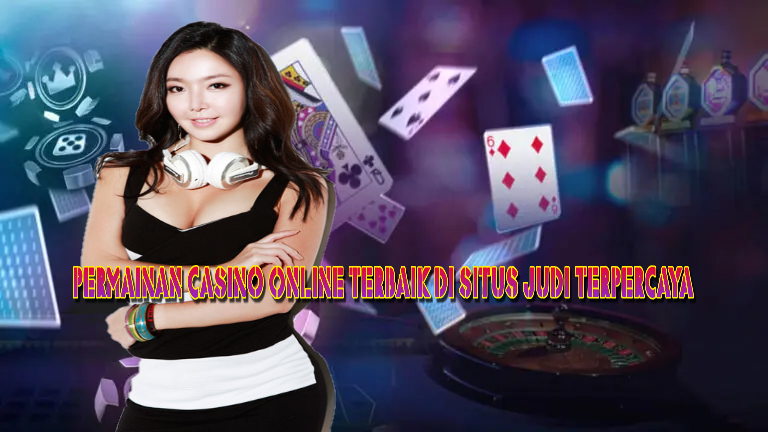 Permainan Casino Online Terbaik Di Situs Judi Terpercaya
