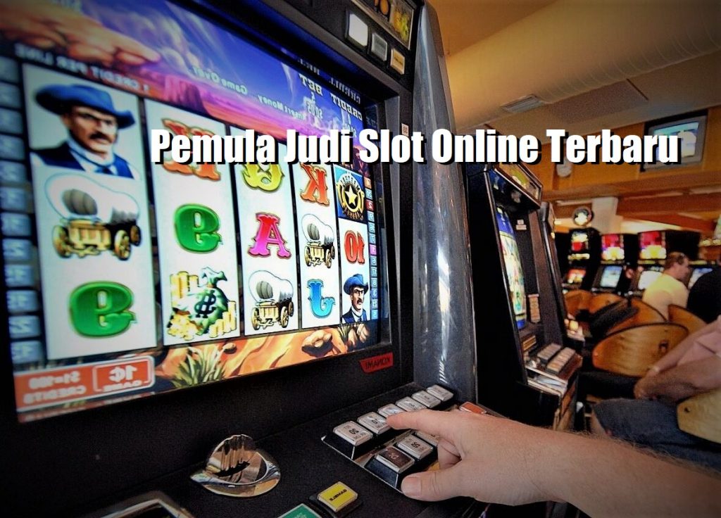 Pemula Judi Slot Online Terbaru
