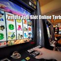 Pemula Judi Slot Online Terbaru