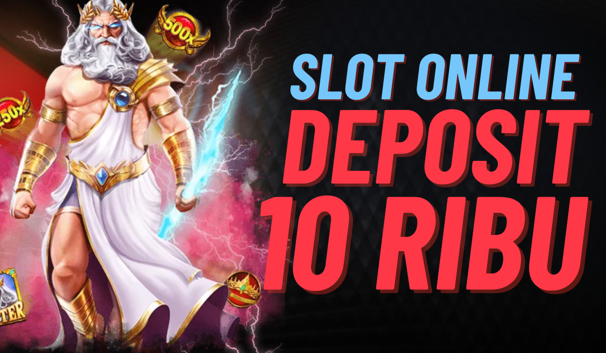 Manfaat Bermain Slot 10 Ribu Gacor Keseruan dan Keuntungan yang Menggiurkan
